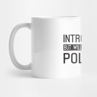 Introverted But Willing To Discuss Politics Mug